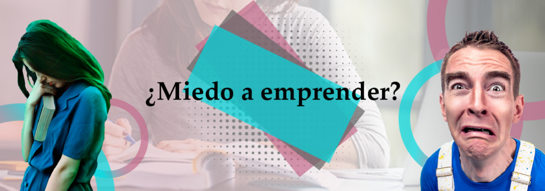 ¿Miedo a emprender?